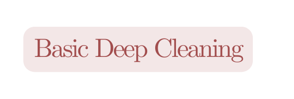 Basic Deep Cleaning