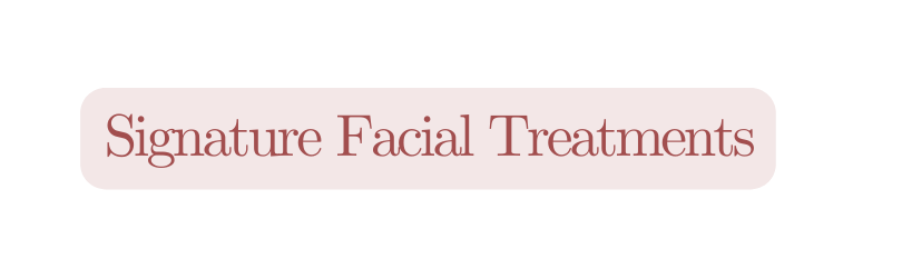 Signature Facial Treatments